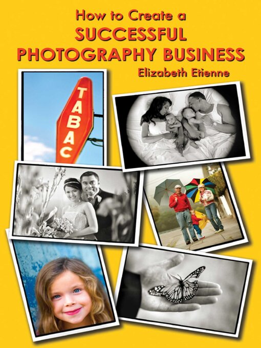 Title details for How to Create a Successful Photography Business by Elizabeth Etienne - Available